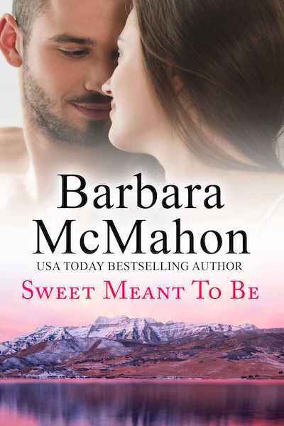 Sweet Meant to Be by Author Barbara McMahon